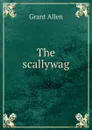 The scallywag - Grant Allen
