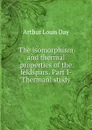 The isomorphism and thermal properties of the feldspars. Part I- Thermanl study - Arthur Louis Day