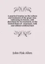 A practical treatise on the culture and treatment of the grape vine: embracing its history, with directions for its treatment, in the United States of . structures, with and without artificial heat - John Fisk Allen