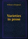 Varieties in prose - William Allingham