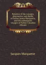 Relation of the voyages, discoveries, and death, of Father James Marquette, and the subsequent voyages of Father Claudius Allouez - Jacques Marquette