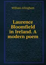 Laurence Bloomfield in Ireland. A modern poem - William Allingham
