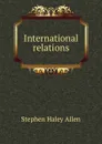 International relations - Stephen Haley Allen