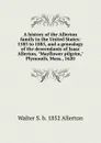 A history of the Allerton family in the United States: 1585 to 1885, and a genealogy of the descendants of Isaac Allerton, 