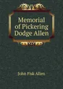 Memorial of Pickering Dodge Allen - John Fisk Allen