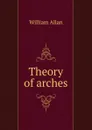 Theory of arches - William Allan