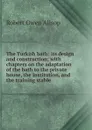 The Turkish bath: its design and construction; with chapters on the adaptation of the bath to the private house, the institution, and the training stable - Robert Owen Allsop