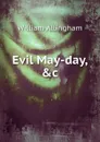 Evil May-day, .c - William Allingham