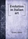 Evolution in Italian art - Grant Allen