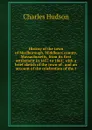 History of the town of Marlborough, Middlesex county, Massachusetts, from its first settlement in 1657 to 1861; with a brief sketch of the town of . and an account of the celebration of the t - Charles Hudson