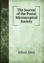 The Journal of the Postal Microscopical Society - Alfred Allen