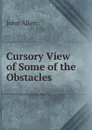 Cursory View of Some of the Obstacles - John Allen