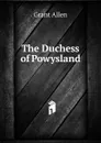 The Duchess of Powysland - Grant Allen
