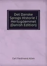 Det Danske Sprogs Historie I Hertugd.mmet (Danish Edition) - Carl Ferdinand Allen