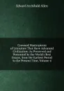 Crowned Masterpieces of Literature That Have Advanced Civilization: As Preserved and Presented by the World.s Best Essays, from the Earliest Period to the Present Time, Volume 4 - Edward Archibald Allen