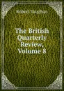 The British Quarterly Review, Volume 8 - Robert Vaughan