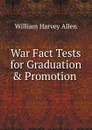 War Fact Tests for Graduation . Promotion . - William Harvey Allen