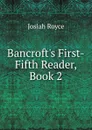 Bancroft.s First-Fifth Reader, Book 2 - Royce Josiah