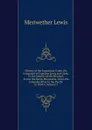 History of the Expedition Under the Command of Captains Lewis and Clark: To the Sources of the Missouri, Across the Rocky Mountains, Down the Columbia River to the Pacific in 1804-6, Volume 2 - Meriwether Lewis