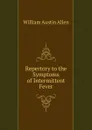 Repertory to the Symptoms of Intermittent Fever - William Austin Allen