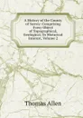 A History of the County of Surrey: Comprising Every Object of Topographical, Geological, Or Historical Interest, Volume 2 - Thomas Allen
