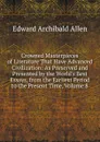 Crowned Masterpieces of Literature That Have Advanced Civilization: As Preserved and Presented by the World.s Best Essays, from the Earliest Period to the Present Time, Volume 8 - Edward Archibald Allen