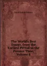 The World.s Best Essays, from the Earliest Period to the Present Time, Volume 8 - David J. Brewer