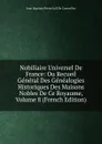 Nobiliaire Universel De France: Ou Recueil General Des Genealogies Historiques Des Maisons Nobles De Ce Royaume, Volume 8 (French Edition) - Jean Baptiste Pierre Jull De Courcelles