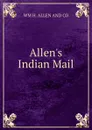 Allen.s Indian Mail - WM H. ALLEN AND CO