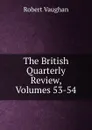 The British Quarterly Review, Volumes 53-54 - Robert Vaughan
