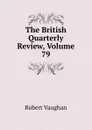 The British Quarterly Review, Volume 79 - Robert Vaughan