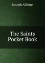 The Saints Pocket Book - Joseph Alleine