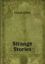 Strange Stories - Grant Allen
