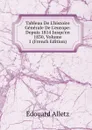 Tableau De L.histoire Generale De L.europe: Depuis 1814 Jusqu.en 1830, Volume 1 (French Edition) - Édouard Alletz