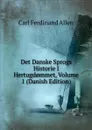 Det Danske Sprogs Historie I Hertugd.mmet, Volume 1 (Danish Edition) - Carl Ferdinand Allen