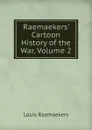 Raemaekers. Cartoon History of the War, Volume 2 - Louis Raemaekers