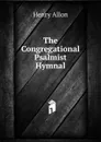 The Congregational Psalmist Hymnal - Henry Allon