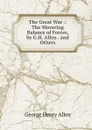 The Great War .: The Wavering Balance of Forces, by G.H. Allen . and Others - George Henry Allen