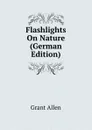 Flashlights On Nature (German Edition) - Grant Allen