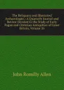 The Reliquary and Illustrated Archaeologist,: A Quarterly Journal and Review Devoted to the Study of Early Pagan and Christian Antiquities of Great Britain, Volume 26 - John Romilly Allen