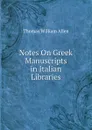 Notes On Greek Manuscripts in Italian Libraries - Thomas William Allen