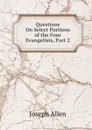 Questions On Select Portions of the Four Evangelists, Part 2 - Joseph Allen