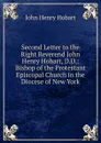 Second Letter to the Right Reverend John Henry Hobart, D.D.: Bishop of the Protestant Episcopal Church in the Diocese of New York - John Henry Hobart