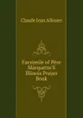 Facsimile of Pere Marquette.S Illinois Prayer Book - Claude Jean Allouez