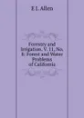 Forestry and Irrigation. V. 11, No. 8: Forest and Water Problems of California - E J. Allen