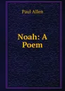 Noah: A Poem - Paul Allen