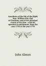 Anecdotes of the life of the Right Hon. William Pitt, Earl of Chatham: and of the principal events of his time : with his speeches in parliament, from the year 1736 to the year 1778 - John Almon
