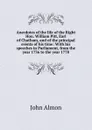 Anecdotes of the life of the Right Hon. William Pitt, Earl of Chatham, and of the principal events of his time: With his speeches in Parliament, from the year 1736 to the year 1778 - John Almon