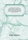 A collection of interesting, authentic papers: relative to the dispute between Great Britain and America; showing the causes and progress of that misunderstanding, from 1764 to 1775 - John Almon