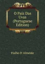 O Paiz Das Uvas (Portuguese Edition) - Fialho d' Almeida